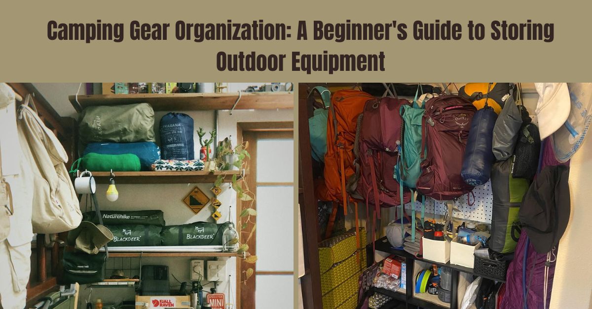 Camping Gear Organization: A Beginner’s Guide to Storing Outdoor Equipment