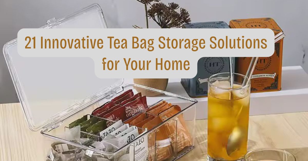 21 Innovative Tea Bag Storage Solutions for Your Home
