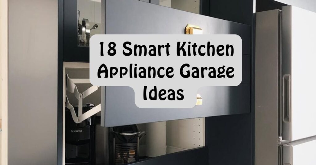 18 Appliance Garage Ideas You’ll Wish You Tried Sooner