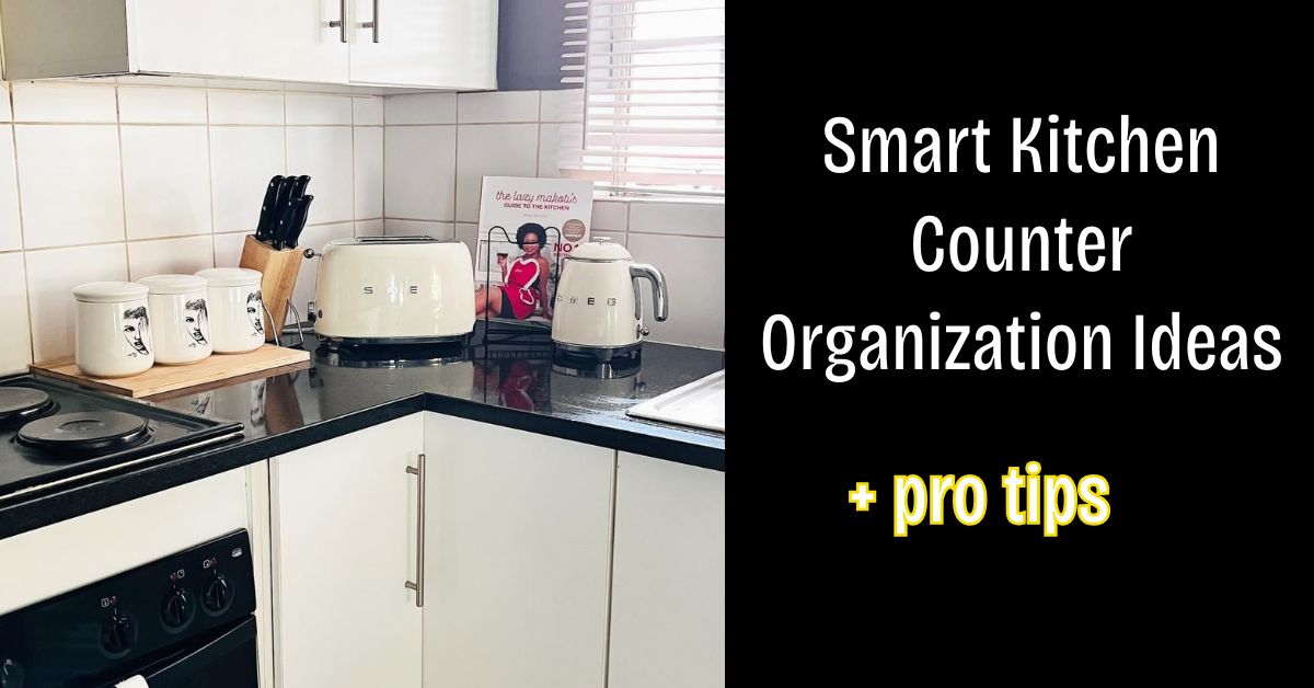 23 Smart Kitchen Counter Organization Ideas plus Pro Tips