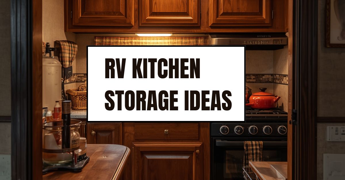 RV Kitchen Storage Ideas: 20 Smart Ways to Organize Your Camper Kitchen